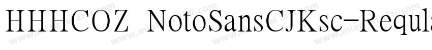 HHHCOZ NotoSansCJKsc-Reqular-ldenti字体转换